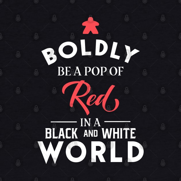 Red Meeple Boldly Be A Pop of Color Board Games Meeples and Tabletop RPG Addict by pixeptional